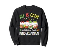 All is Calm Just Kidding This is Kindergarten Christmas Sweatshirt