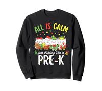 All is Calm Just Kidding This is Pre-K Christmas Sweatshirt