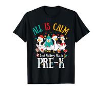 All is Calm Just Kidding This is Pre-K Christmas T-Shirt