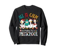 All is Calm Just Kidding This is Preschool Christmas Sweatshirt