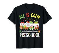 All is Calm Just Kidding This is Preschool Christmas T-Shirt