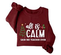 All Is Calm Said No Teacher Ever Sweat-shirt de Noël amusant à col rond et manches longues, bordeaux, 3XL