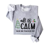 All Is Calm Said No Teacher Ever Sweat-shirt de Noël amusant à col rond et manches longues, gris, XL