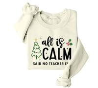 All Is Calm Said No Teacher Ever Sweat-shirt de Noël amusant à col rond et manches longues, Khika., L