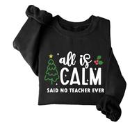 All Is Calm Said No Teacher Ever Sweat-shirt de Noël amusant à col rond et manches longues, Noir , 3XL
