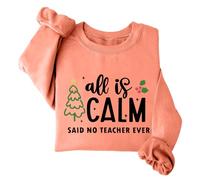 All Is Calm Said No Teacher Ever Sweat-shirt de Noël amusant à col rond et manches longues, Orange, L