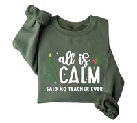 All Is Calm Said No Teacher Ever Sweat-shirt de Noël amusant à col rond et manches longues, Vert, XL