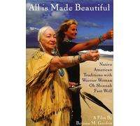 All is Made Beautiful: Native American Traditions with Warrior WomanOh Shinnah Fast Wolf