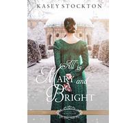 All is Mary and Bright: A Christmas Regency Romance