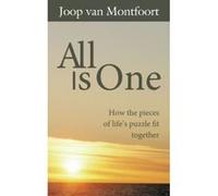 All Is One: How The Pieces Of Life's Puzzle Fit Together - [Version Originale] Joop Van Montfoort (Auteur)
