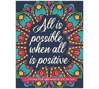 All Is Possible When All Is Positive: An Inspirational Coloring Book Of Affirmations