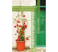 ALL IS WELCOME: Psychological Hospitality and the Art of Living Gently