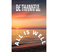 ALL IS WELL: BE THANKFUL