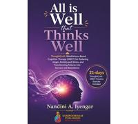 All is Well that Thinks Well: ThoughtCraft: Mindfulness-Based Cognitive Therapy for Reducing Anger, Anxiety and Stress, and Transforming Failures into Success and Abundance