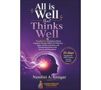 All is Well that Thinks Well: ThoughtCraft: Mindfulness-Based Cognitive Therapy for Reducing Anger, Anxiety and Stress, and Transforming Failures into Success and Abundance