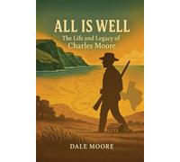 All Is Well: The Life and Legacy of Charles Moore