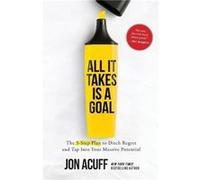 All It Takes Is a Goal by Jon Acuff Jon Acuff (Auteur)