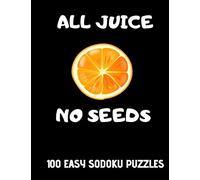 All Juice No Seeds: 100 Easy Get Well Soon Sudoku Puzzles Large Print Vasectomy Recovery Gift for Men