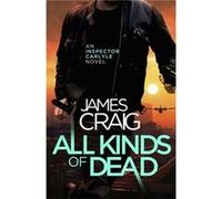 All Kinds Of Dead James Craig, (Auteur)