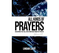 ALL KINDS OF PRAYER: Unlocking the Full Spectrum and Power of Prayer