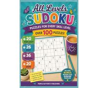 All Levels Sudoku: Over 100 Sudoku Puzzles from Very Easy to Hard with Bonus Medium-Level Nurikabe Puzzles, Instructions and Solutions Included