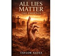 All lies Matter : The Phoenix