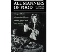 All Manners of Food : Eating and Taste in England and France from the Middle