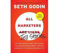 All Marketers Are Liars: The Power of Telling Authentic Stories in a Low-Trust World¬†¬† [ALL MARKETERS ARE LIARS] [Hardcover]
