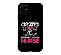 All Men are Created Equal But Only The Finest Marry Nurse Coque pour iPhone 11
