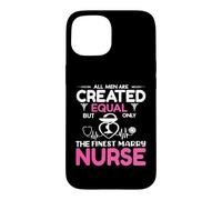 All Men are Created Equal But Only The Finest Marry Nurse Coque pour iPhone 15