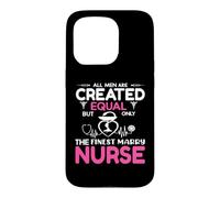 All Men are Created Equal But Only The Finest Marry Nurse Coque pour iPhone 15 Pro