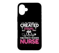 All Men are Created Equal But Only The Finest Marry Nurse Coque pour iPhone 16 Plus