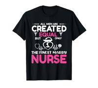 All Men are Created Equal But Only The Finest Marry Nurse T-Shirt Graphique avec Valeur