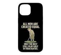 All Men are Created Equal Only The Best Still Play Golf Coque pour iPhone 15