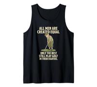 All Men are Created Equal Only The Best Still Play Golf Débardeur
