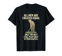 All Men are Created Equal Only The Best Still Play Golf T-Shirt Graphique avec Valeur