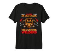 All Men are Created Equal Then A Few Become Welders T-Shirt Haut de Gamme