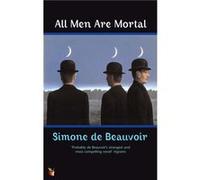 All Men Are Mortal by Simone de Beauvoir Beauvoir, Simone De (Auteur)