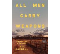 All Men Carry Weapons A Murder Trial at the Border - S.C. Cornell - Penguin Press - ebook (ePub) - Livre