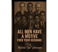 All Men Have A Motive: (Even Your Husband)
