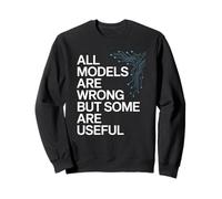All Models Are Wrong Funny Tech Artificial Intelligence Blague Sweatshirt