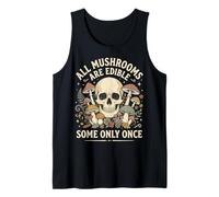 All Mushrooms are Edible Some Only Once Champignons Humour Débardeur