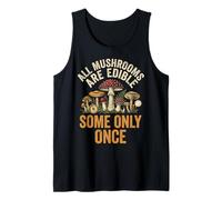 All Mushrooms are Edible Some Only Once Champignons Humour Débardeur