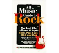 All Music Guide to Rock: The Best CDs, Albums and Tapes, Rock, Pop, Soul, R and B and Rap