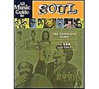 All Music Guide to Soul: The Definitive Guide to R&B and Soul