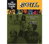 All Music Guide to Soul: The Definitive Guide to R&B and Soul