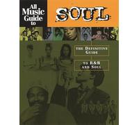 All Music Guide to Soul: The Definitive Guide to R&B and Soul