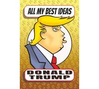 All My Best Ideas Donald Trump
