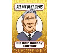 All My Best Ideas Sir Keir Rodney Starmer