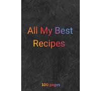 All My Best Recipes: log /journal/recipe book. Holds 50 recipes